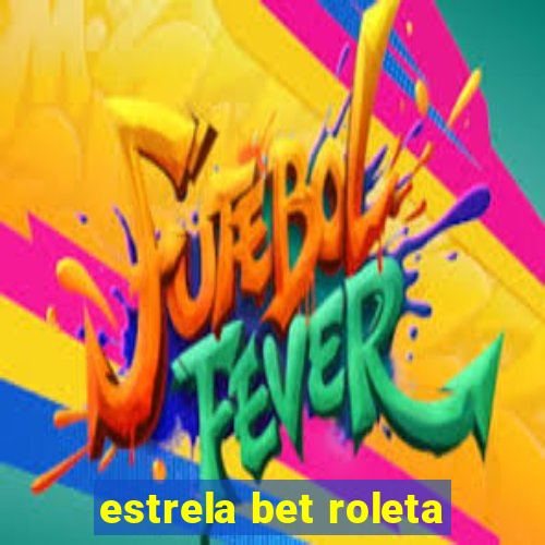 estrela bet roleta